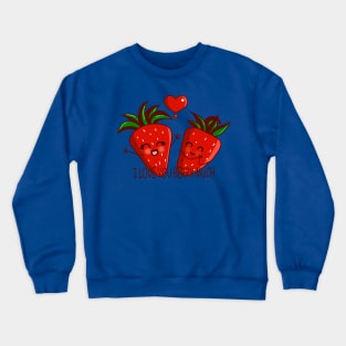 I LOVE YOU BERRY MUCH Crewneck Sweatshirt